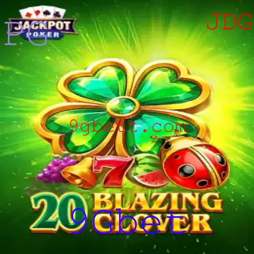 Descubra o Fascinante Mundo de 20BlazingClover com 9Gbet